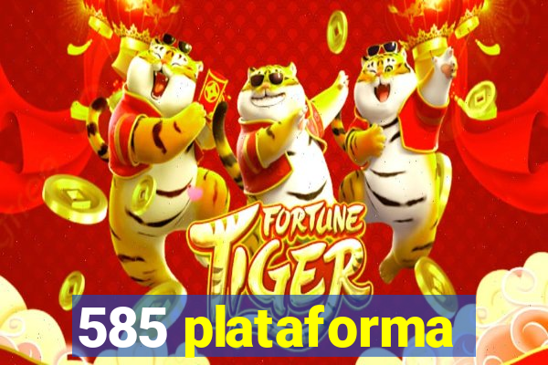 585 plataforma